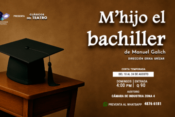 Teatro en Guatemala: Vuelve la obra “M’hijo el bachiller” de Manuel Galich a la escena nacional